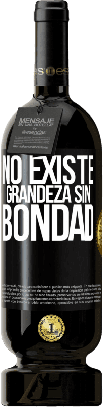 49,95 € | Vino Tinto Edición Premium MBS® Reserva No existe grandeza sin bondad Etiqueta Negra. Etiqueta personalizable Reserva 12 Meses Cosecha 2016 Tempranillo