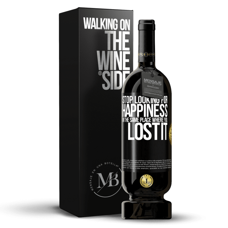 49,95 € Free Shipping | Red Wine Premium Edition MBS® Reserve Stop looking for happiness in the same place where you lost it Black Label. Customizable label Reserve 12 Months Harvest 2014 Tempranillo