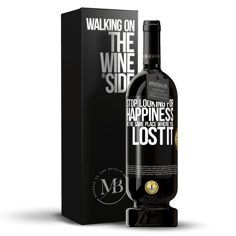 49,95 € Free Shipping | Red Wine Premium Edition MBS® Reserve Stop looking for happiness in the same place where you lost it Black Label. Customizable label Reserve 12 Months Harvest 2015 Tempranillo