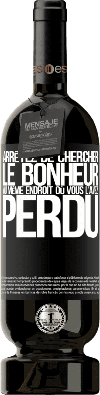 49,95 € | Vin rouge Édition Premium MBS® Réserve Arrêtez de chercher le bonheur au même endroit où vous l'avez perdu Étiquette Noire. Étiquette personnalisable Réserve 12 Mois Récolte 2016 Tempranillo