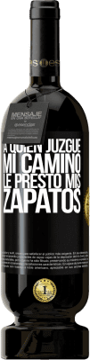49,95 € Envío gratis | Vino Tinto Edición Premium MBS® Reserva A quien juzgue mi camino, le presto mis zapatos Etiqueta Negra. Etiqueta personalizable Reserva 12 Meses Cosecha 2016 Tempranillo