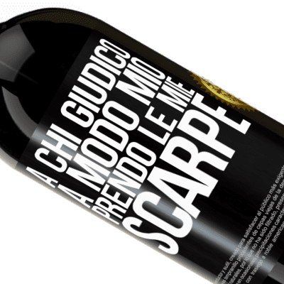 Espressioni Uniche e Personali. «A chi giudico a modo mio, prendo le mie scarpe» Edizione Premium MBS® Riserva