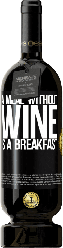 49,95 € | Красное вино Premium Edition MBS® Бронировать Еда без вина - это завтрак Черная метка. Настраиваемая этикетка Бронировать 12 Месяцы Урожай 2014 Tempranillo