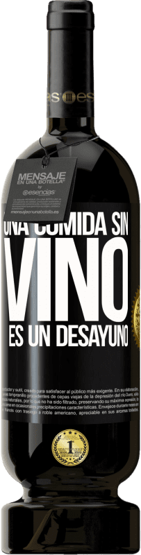 49,95 € Envío gratis | Vino Tinto Edición Premium MBS® Reserva Una comida sin vino es un desayuno Etiqueta Negra. Etiqueta personalizable Reserva 12 Meses Cosecha 2016 Tempranillo