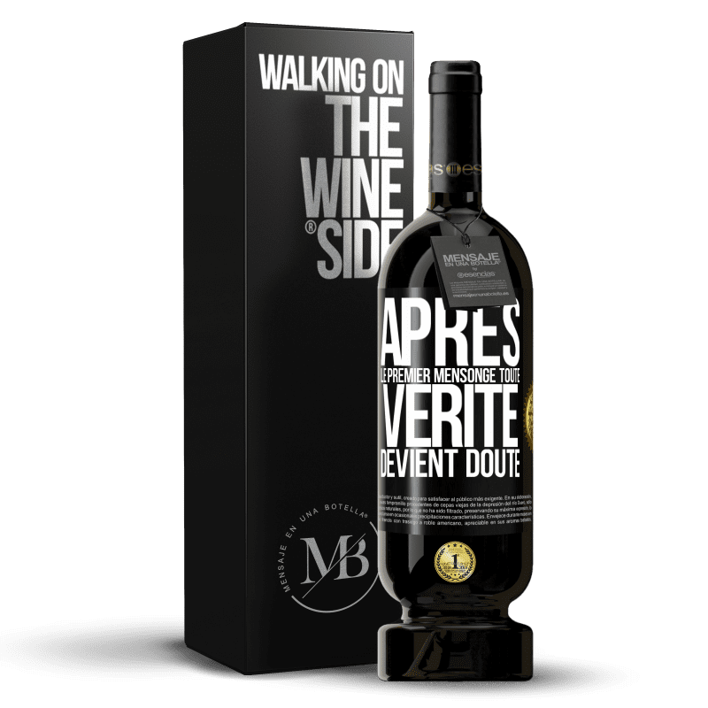 49,95 € Envoi gratuit | Vin rouge Édition Premium MBS® Réserve Après le premier mensonge, toute vérité devient doute Étiquette Noire. Étiquette personnalisable Réserve 12 Mois Récolte 2015 Tempranillo