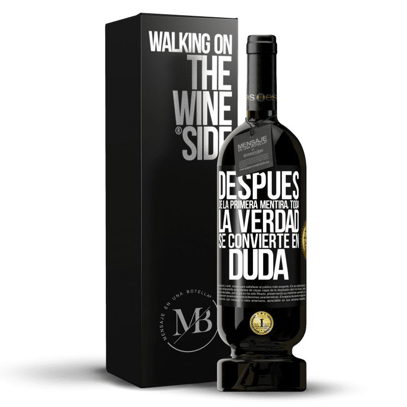 49,95 € Envío gratis | Vino Tinto Edición Premium MBS® Reserva Después de la primera mentira, toda la verdad se convierte en duda Etiqueta Negra. Etiqueta personalizable Reserva 12 Meses Cosecha 2015 Tempranillo