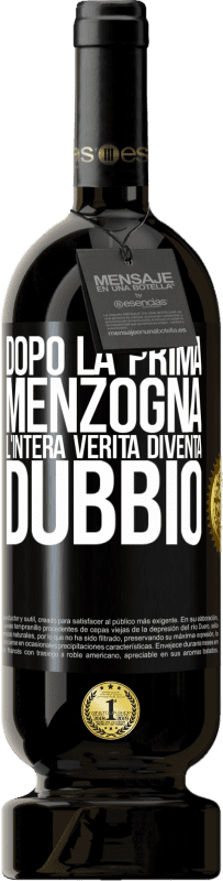 49,95 € Spedizione Gratuita | Vino rosso Edizione Premium MBS® Riserva Dopo la prima menzogna, l'intera verità diventa dubbio Etichetta Nera. Etichetta personalizzabile Riserva 12 Mesi Raccogliere 2016 Tempranillo