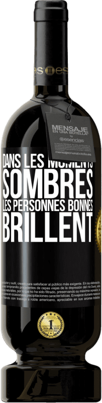 49,95 € Envoi gratuit | Vin rouge Édition Premium MBS® Réserve Dans les moments sombres les personnes bonnes brillent Étiquette Noire. Étiquette personnalisable Réserve 12 Mois Récolte 2015 Tempranillo