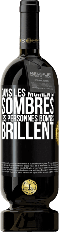 49,95 € | Vin rouge Édition Premium MBS® Réserve Dans les moments sombres les personnes bonnes brillent Étiquette Noire. Étiquette personnalisable Réserve 12 Mois Récolte 2016 Tempranillo