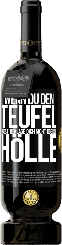 49,95 € | Rotwein Premium Ausgabe MBS® Reserve Wenn du den Teufel magst, beklage dich nicht über die Hölle Schwarzes Etikett. Anpassbares Etikett Reserve 12 Monate Ernte 2016 Tempranillo