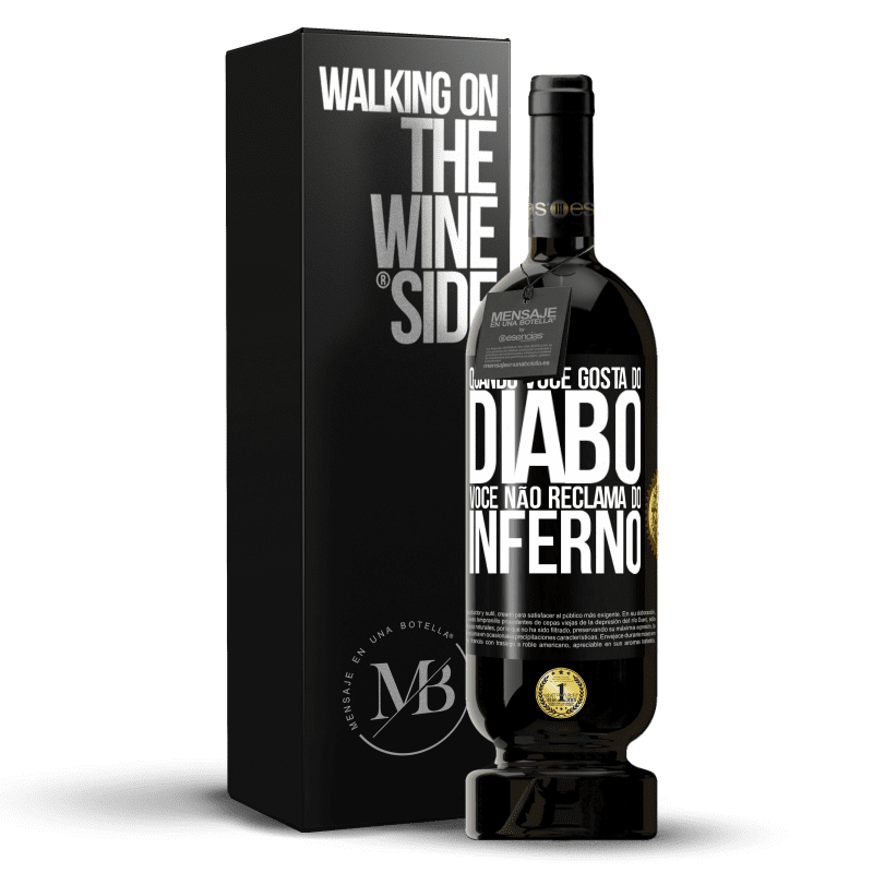 49,95 € Envio grátis | Vinho tinto Edição Premium MBS® Reserva Quando você gosta do diabo, você não reclama do inferno Etiqueta Preta. Etiqueta personalizável Reserva 12 Meses Colheita 2015 Tempranillo