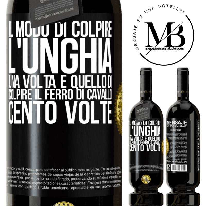 49,95 € Spedizione Gratuita | Vino rosso Edizione Premium MBS® Riserva Il modo di colpire l'unghia una volta è quello di colpire il ferro di cavallo cento volte Etichetta Nera. Etichetta personalizzabile Riserva 12 Mesi Raccogliere 2014 Tempranillo