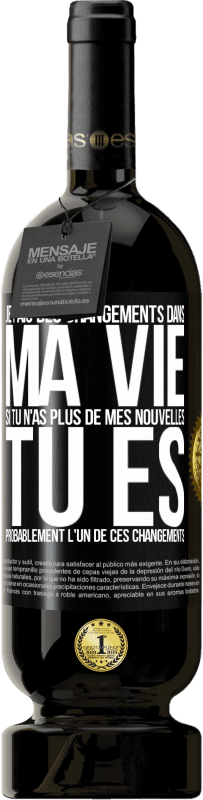 «Je fais des changements dans ma vie. Si tu n'as plus de mes nouvelles, tu es probablement l'un de ces changements» Édition Premium MBS® Réserve