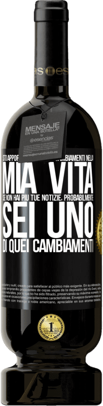 49,95 € | Vino rosso Edizione Premium MBS® Riserva Sto apportando alcuni cambiamenti nella mia vita. Se non hai più tue notizie, probabilmente sei uno di quei cambiamenti Etichetta Nera. Etichetta personalizzabile Riserva 12 Mesi Raccogliere 2015 Tempranillo