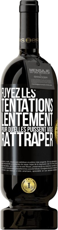 49,95 € | Vin rouge Édition Premium MBS® Réserve Fuyez les tentations... lentement pour qu'elles puissent vous rattraper Étiquette Noire. Étiquette personnalisable Réserve 12 Mois Récolte 2015 Tempranillo