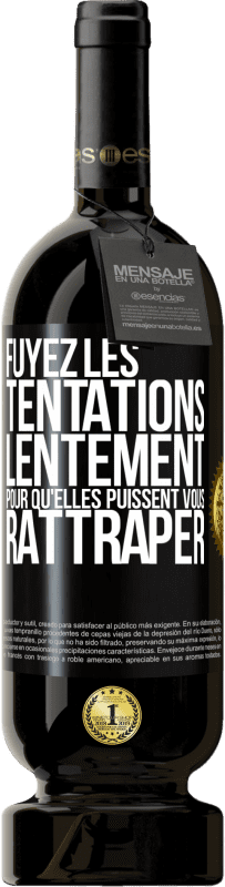 49,95 € Envoi gratuit | Vin rouge Édition Premium MBS® Réserve Fuyez les tentations... lentement pour qu'elles puissent vous rattraper Étiquette Noire. Étiquette personnalisable Réserve 12 Mois Récolte 2016 Tempranillo