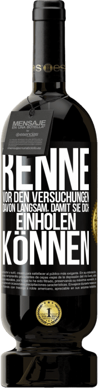 «Renne vor den Versuchungen davon. Langsam, damit sie dich einholen können» Premium Ausgabe MBS® Reserve