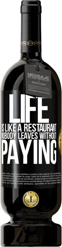 49,95 € 免费送货 | 红酒 高级版 MBS® 预订 生活就像餐馆，没有人不付钱就离开 黑标. 可自定义的标签 预订 12 个月 收成 2014 Tempranillo