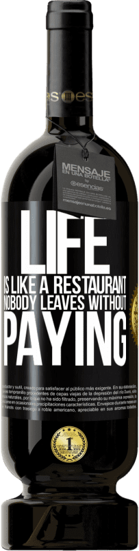 49,95 € Free Shipping | Red Wine Premium Edition MBS® Reserve Life is like a restaurant, nobody leaves without paying Black Label. Customizable label Reserve 12 Months Harvest 2016 Tempranillo