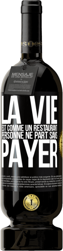 49,95 € Envoi gratuit | Vin rouge Édition Premium MBS® Réserve La vie est comme un restaurant, personne ne part sans payer Étiquette Noire. Étiquette personnalisable Réserve 12 Mois Récolte 2016 Tempranillo