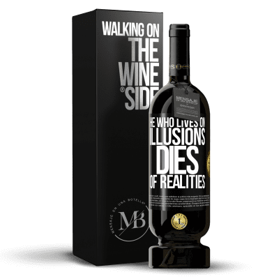 «He who lives on illusions dies of realities» Premium Edition MBS® Reserve