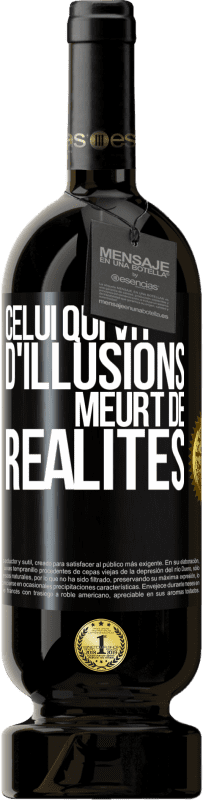 49,95 € | Vin rouge Édition Premium MBS® Réserve Celui qui vit d'illusions meurt de réalités Étiquette Noire. Étiquette personnalisable Réserve 12 Mois Récolte 2015 Tempranillo