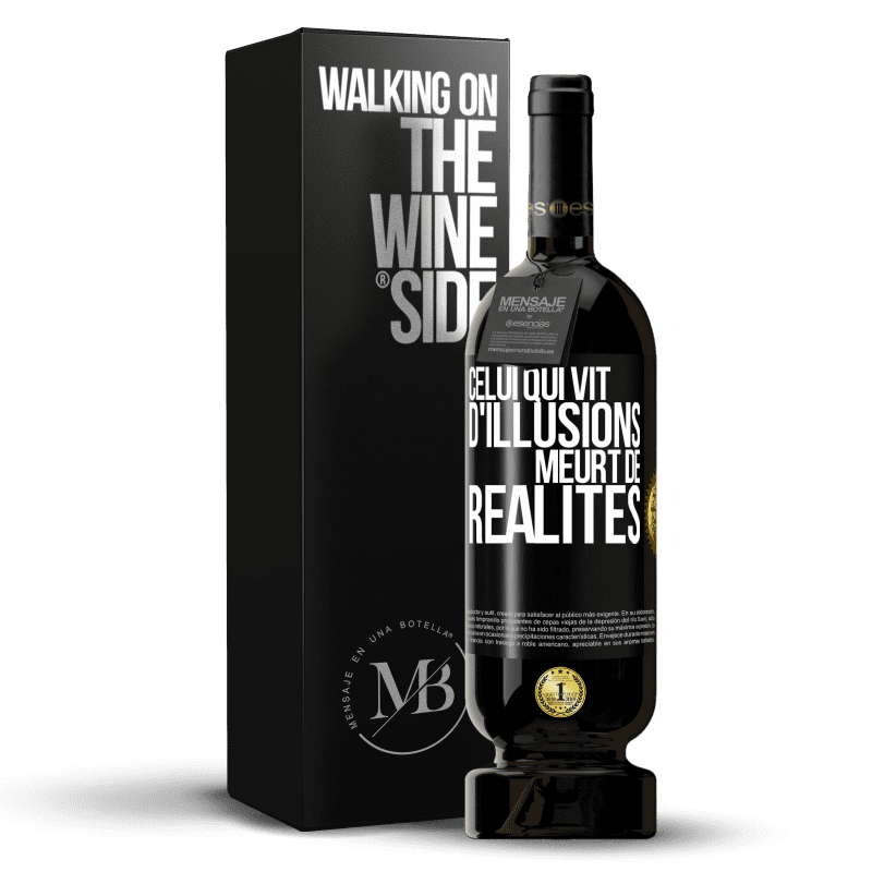 49,95 € Envoi gratuit | Vin rouge Édition Premium MBS® Réserve Celui qui vit d'illusions meurt de réalités Étiquette Noire. Étiquette personnalisable Réserve 12 Mois Récolte 2015 Tempranillo