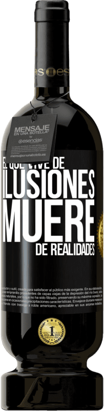 49,95 € Envío gratis | Vino Tinto Edición Premium MBS® Reserva El que vive de ilusiones, muere de realidades Etiqueta Negra. Etiqueta personalizable Reserva 12 Meses Cosecha 2015 Tempranillo