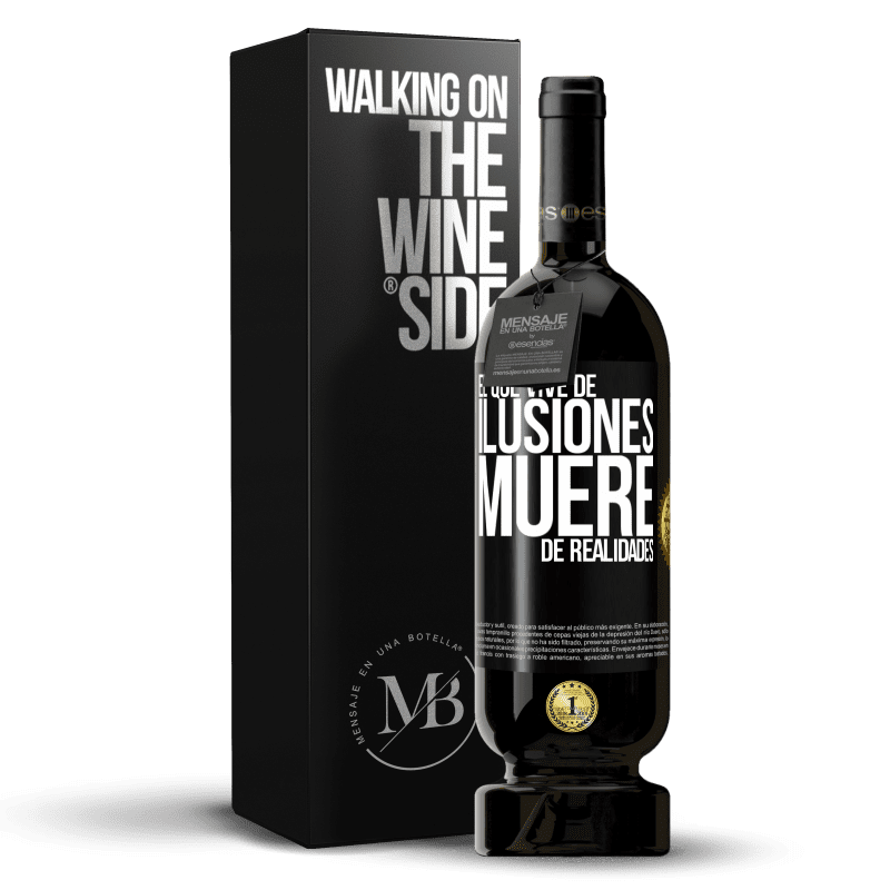 49,95 € Envío gratis | Vino Tinto Edición Premium MBS® Reserva El que vive de ilusiones, muere de realidades Etiqueta Negra. Etiqueta personalizable Reserva 12 Meses Cosecha 2015 Tempranillo