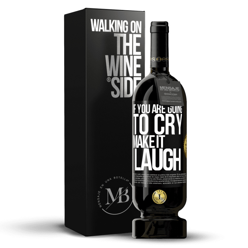 49,95 € Free Shipping | Red Wine Premium Edition MBS® Reserve If you are going to cry, make it laugh Black Label. Customizable label Reserve 12 Months Harvest 2014 Tempranillo