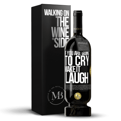 «If you are going to cry, make it laugh» Premium Edition MBS® Reserve