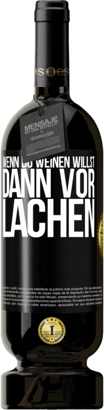 49,95 € | Rotwein Premium Ausgabe MBS® Reserve Wenn du weinen willst, dann vor Lachen Schwarzes Etikett. Anpassbares Etikett Reserve 12 Monate Ernte 2015 Tempranillo