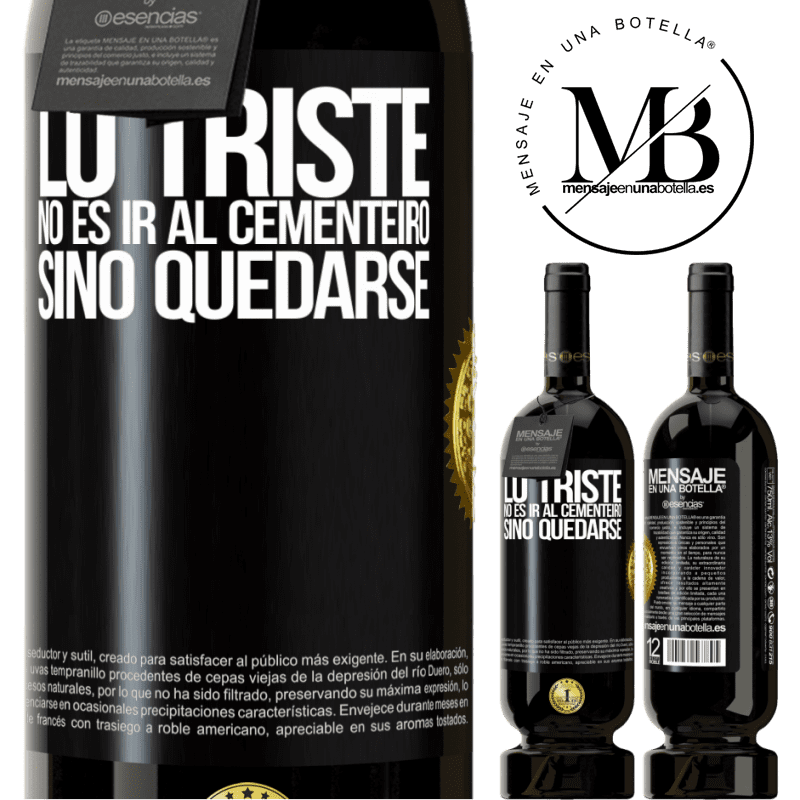 39,95 € Envío gratis | Vino Tinto Edición Premium MBS® Reserva Lo triste no es ir al cementerio, sino quedarse Etiqueta Negra. Etiqueta personalizable Reserva 12 Meses Cosecha 2015 Tempranillo