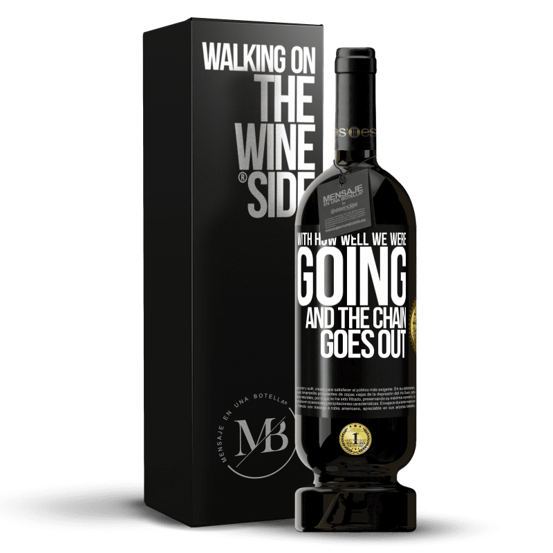 49,95 € Free Shipping | Red Wine Premium Edition MBS® Reserve With how well we were going and the chain goes out Black Label. Customizable label Reserve 12 Months Harvest 2016 Tempranillo