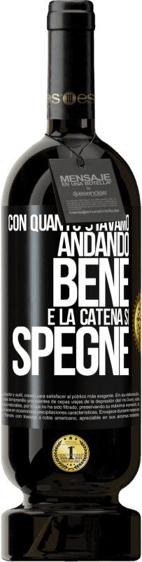 49,95 € | Vino rosso Edizione Premium MBS® Riserva Con quanto stavamo andando bene e la catena si spegne Etichetta Nera. Etichetta personalizzabile Riserva 12 Mesi Raccogliere 2015 Tempranillo