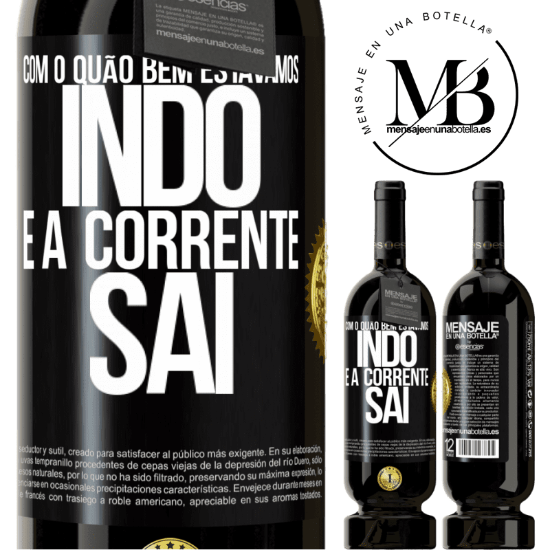 49,95 € Envio grátis | Vinho tinto Edição Premium MBS® Reserva Com o quão bem estávamos indo e a corrente sai Etiqueta Preta. Etiqueta personalizável Reserva 12 Meses Colheita 2014 Tempranillo