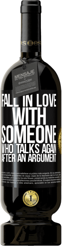 49,95 € | Red Wine Premium Edition MBS® Reserve Fall in love with someone who talks again after an argument Black Label. Customizable label Reserve 12 Months Harvest 2014 Tempranillo