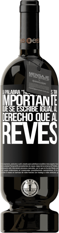 49,95 € Envoi gratuit | Vin rouge Édition Premium MBS® Réserve La palabra RECONOCER es tan importante, que se escribe igual al derecho que al revés Étiquette Noire. Étiquette personnalisable Réserve 12 Mois Récolte 2016 Tempranillo