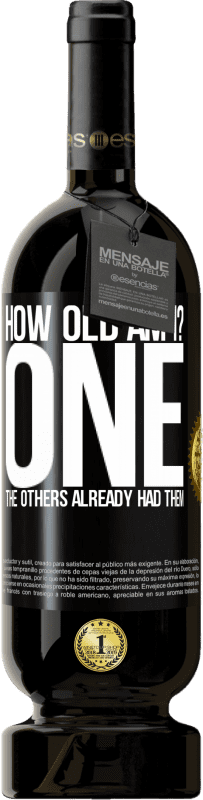 49,95 € | 赤ワイン プレミアム版 MBS® 予約する 私は何歳だ？ ONE他の人はすでにそれらを持っていました ブラックラベル. カスタマイズ可能なラベル 予約する 12 月 収穫 2016 Tempranillo