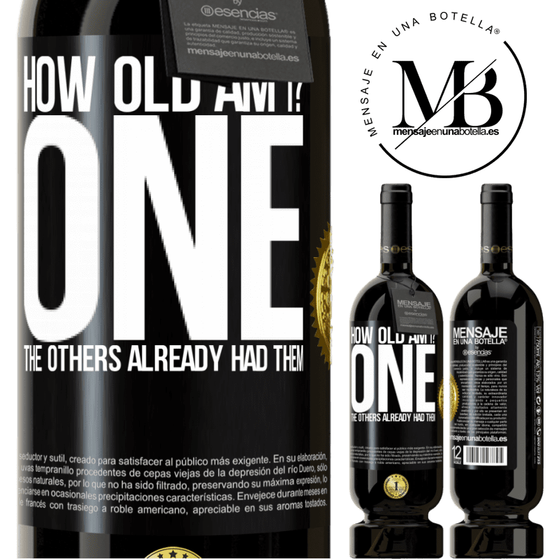 39,95 € | Red Wine Premium Edition MBS® Reserva How old am I? ONE. The others already had them Black Label. Customizable label Reserva 12 Months Harvest 2014 Tempranillo