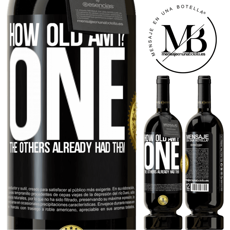 49,95 € Free Shipping | Red Wine Premium Edition MBS® Reserve How old am I? ONE. The others already had them Black Label. Customizable label Reserve 12 Months Harvest 2015 Tempranillo