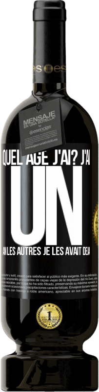 49,95 € | Vin rouge Édition Premium MBS® Réserve Quel âge j'ai? J'ai UN an. Les autres je les avait déjà Étiquette Noire. Étiquette personnalisable Réserve 12 Mois Récolte 2016 Tempranillo