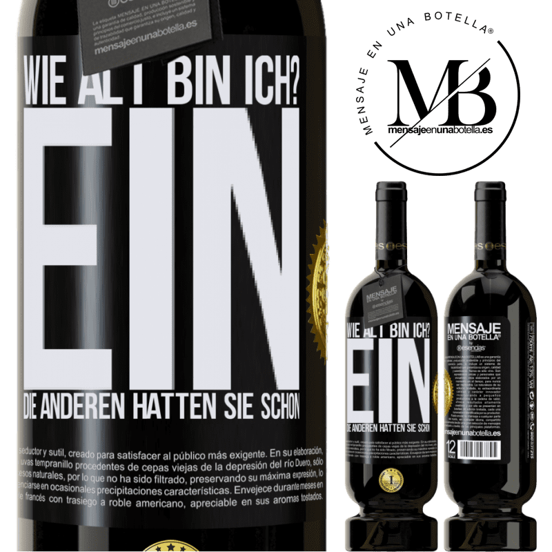 49,95 € Kostenloser Versand | Rotwein Premium Ausgabe MBS® Reserve Wie alt bin ich? EIN. Die anderen hatten sie schon Schwarzes Etikett. Anpassbares Etikett Reserve 12 Monate Ernte 2015 Tempranillo