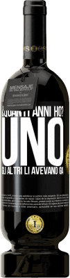 49,95 € Spedizione Gratuita | Vino rosso Edizione Premium MBS® Riserva ¿Quanti anni ho? UNO. Gli altri li avevano già Etichetta Nera. Etichetta personalizzabile Riserva 12 Mesi Raccogliere 2016 Tempranillo