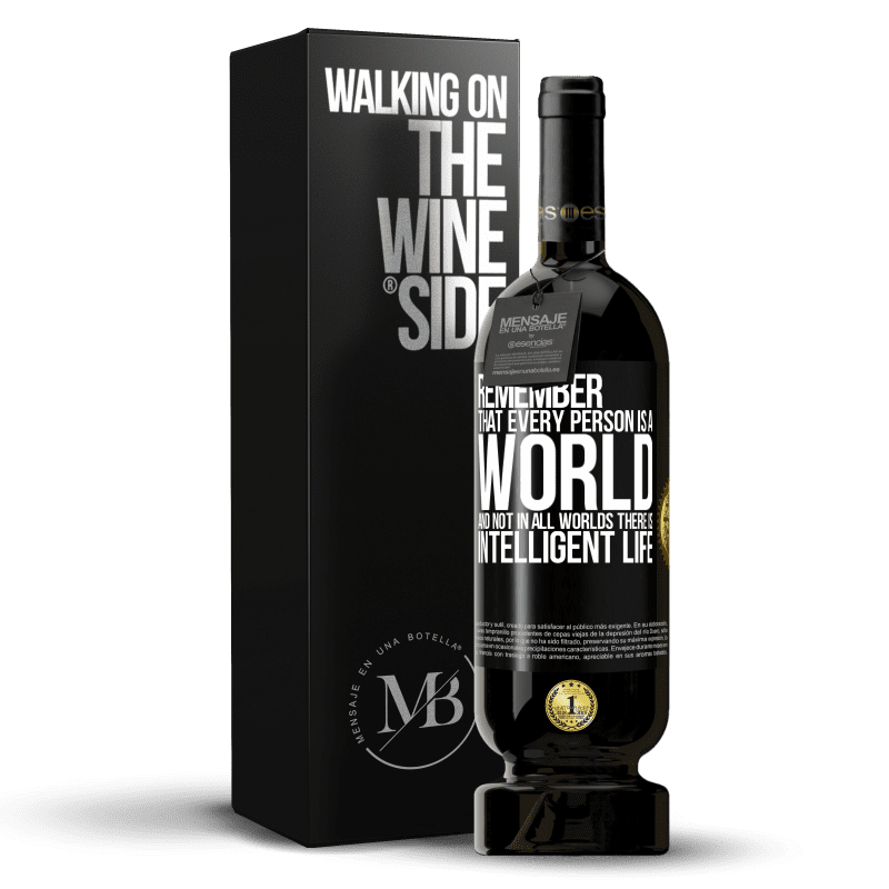 49,95 € Free Shipping | Red Wine Premium Edition MBS® Reserve Remember that every person is a world, and not in all worlds there is intelligent life Black Label. Customizable label Reserve 12 Months Harvest 2014 Tempranillo