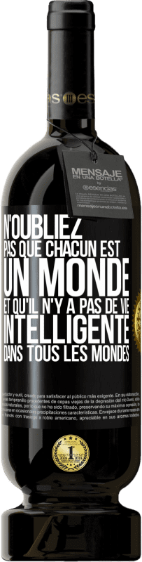 Envoi gratuit | Vin rouge Édition Premium MBS® Réserve N'oubliez pas que chacun est un monde et qu'il n'y a pas de vie intelligente dans tous les mondes Étiquette Noire. Étiquette personnalisable Réserve 12 Mois Récolte 2014 Tempranillo