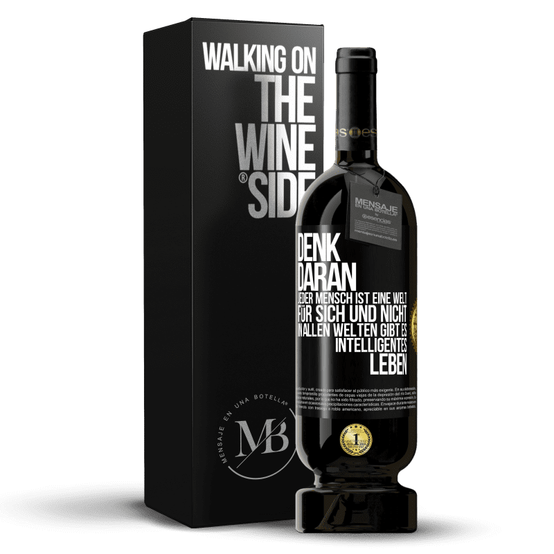 49,95 € Kostenloser Versand | Rotwein Premium Ausgabe MBS® Reserve Denk daran, jeder Mensch ist eine Welt für sich und nicht in allen Welten gibt es intelligentes Leben Schwarzes Etikett. Anpassbares Etikett Reserve 12 Monate Ernte 2016 Tempranillo