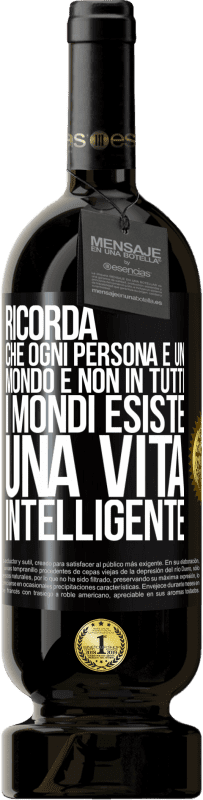 49,95 € | Vino rosso Edizione Premium MBS® Riserva Ricorda che ogni persona è un mondo e non in tutti i mondi esiste una vita intelligente Etichetta Nera. Etichetta personalizzabile Riserva 12 Mesi Raccogliere 2015 Tempranillo