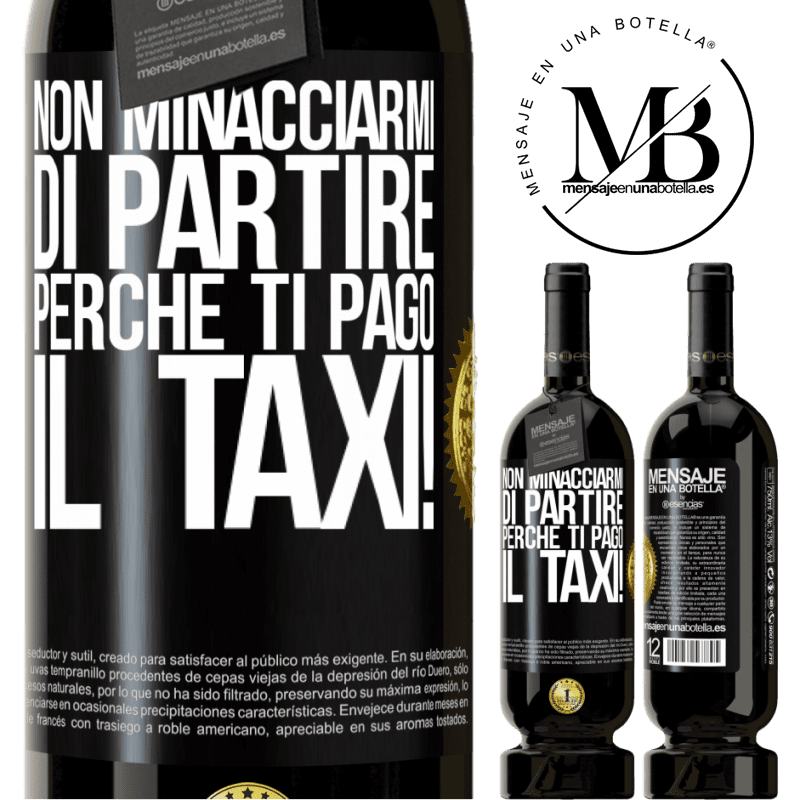 49,95 € Spedizione Gratuita | Vino rosso Edizione Premium MBS® Riserva Non minacciarmi di partire perché ti pago il taxi! Etichetta Nera. Etichetta personalizzabile Riserva 12 Mesi Raccogliere 2015 Tempranillo