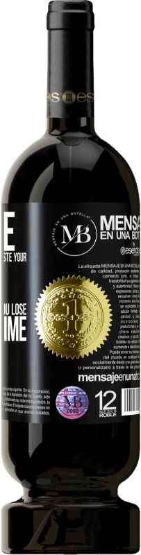 «Change the people who make you waste your time for those who make you lose track of time» Premium Edition MBS® Reserve